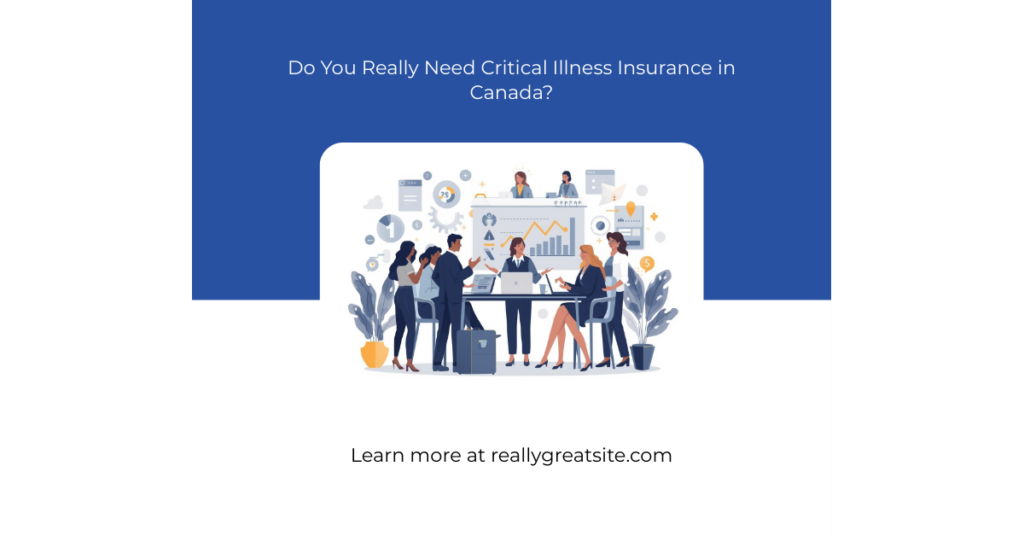 Do I need critical illness insurance in Canada - AplusWealth Inc.