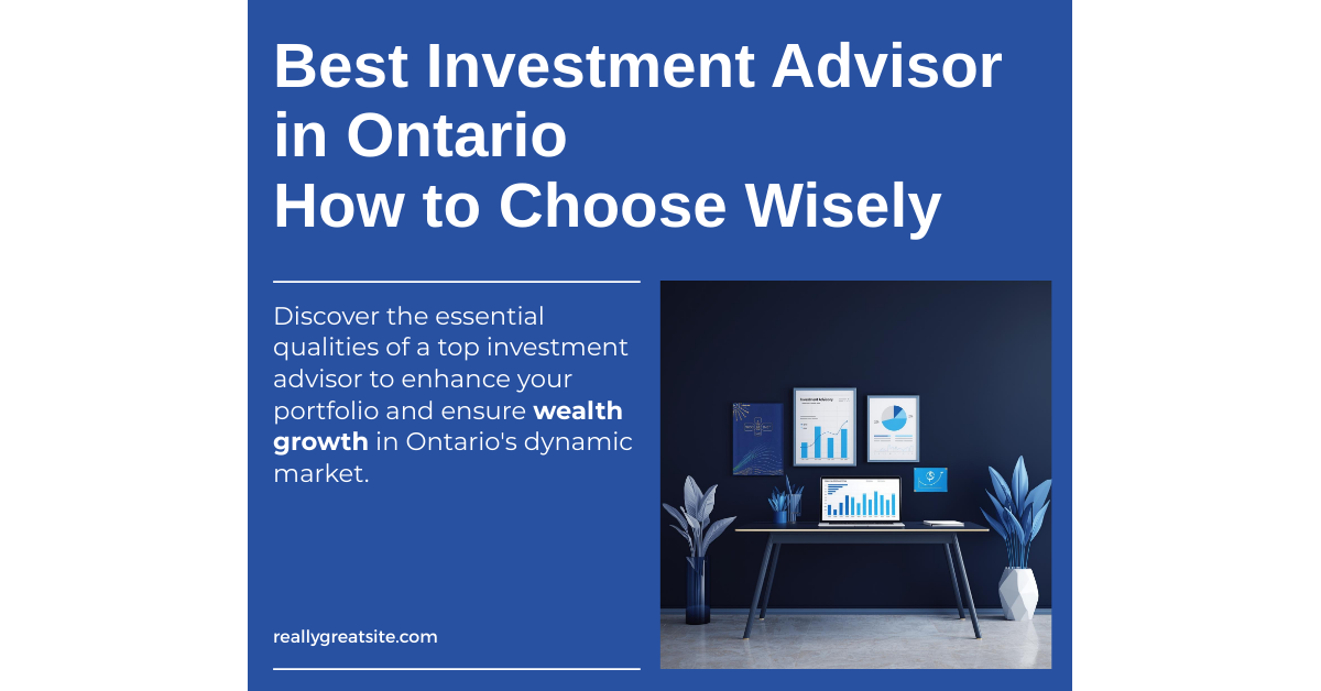 How to choose the best investment advisor in Ontario - AplusWealth Inc.
